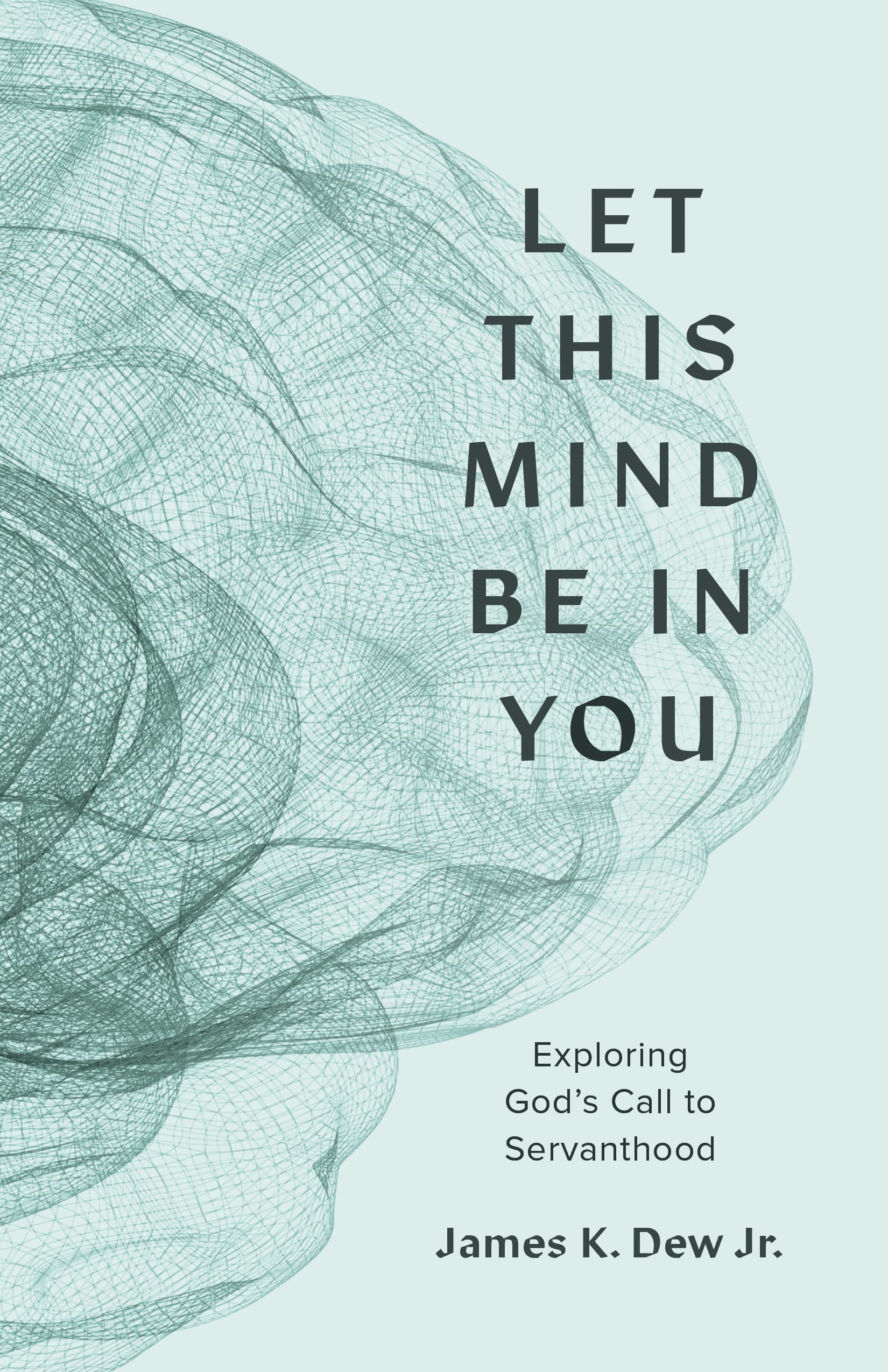 Let This Mind Be in You: Exploring God's Call to Servanthood Religion & Esotericism