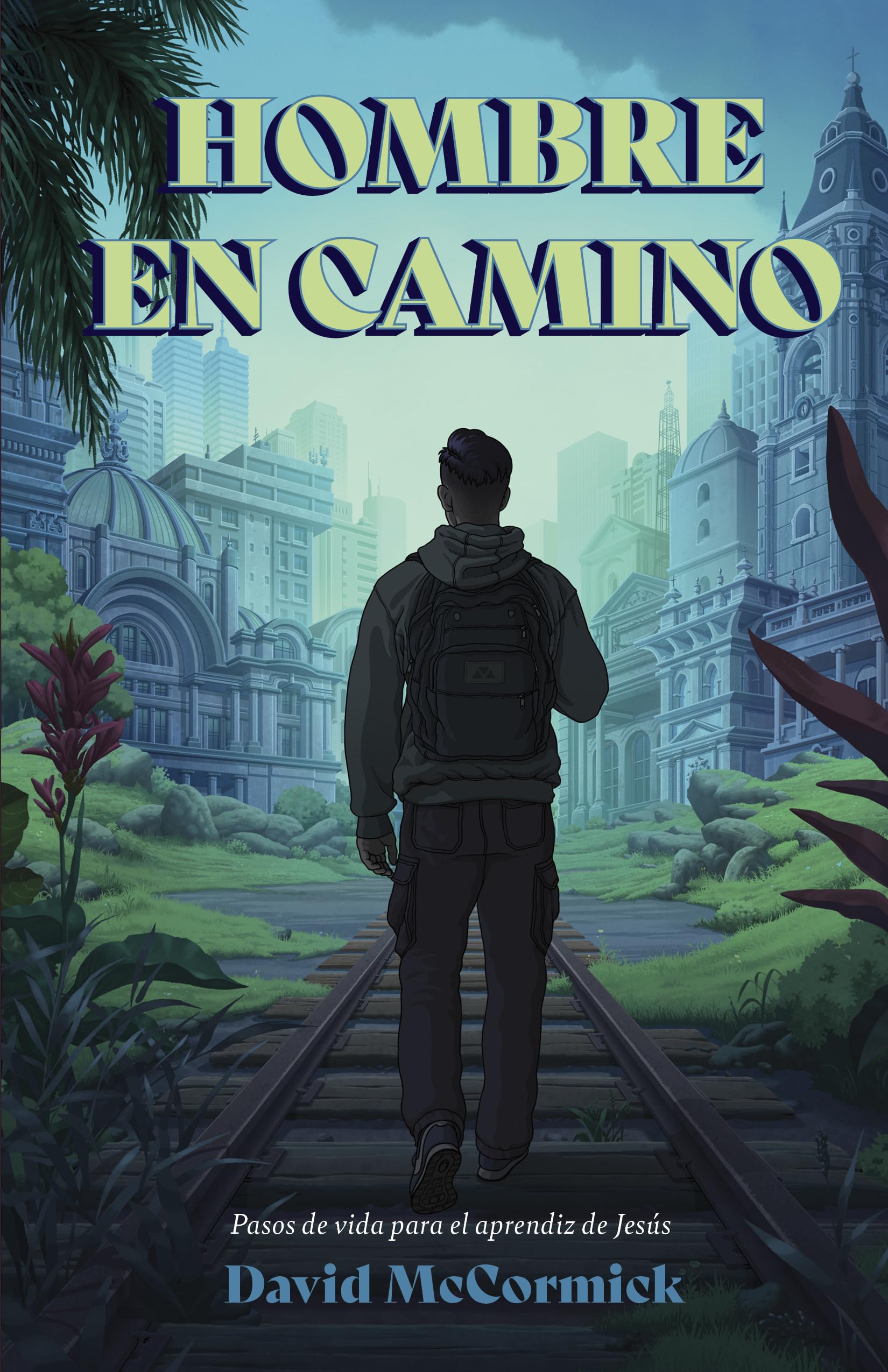 Hombre en camino: Pasos de Vida Para El Aprendiz de Jesús Religion & Esotericism