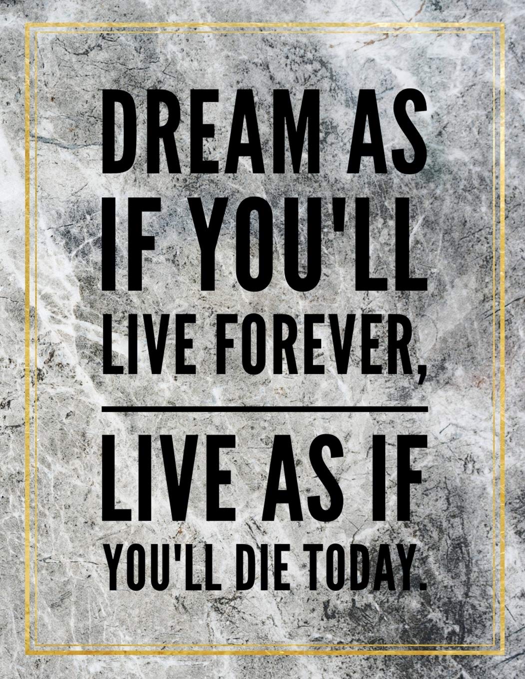 Dream as if you'll live forever, live as if you'll die today.: Marble Design 100 Pages Large Size 8.5" X 11" Inches Gratitude Journal And Productivity Task Book Hobbies & Crafts