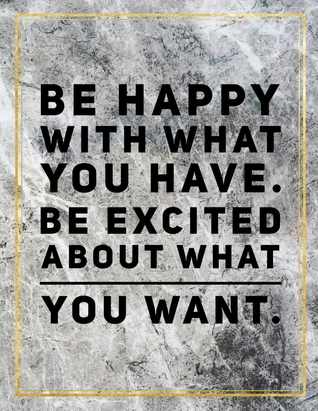 Be happy with what you have. Be excited about what you want.: Marble Design 100 Pages Large Size 8.5" X 11" Inches Gratitude Journal And Productivity Task Book Hobbies & Crafts