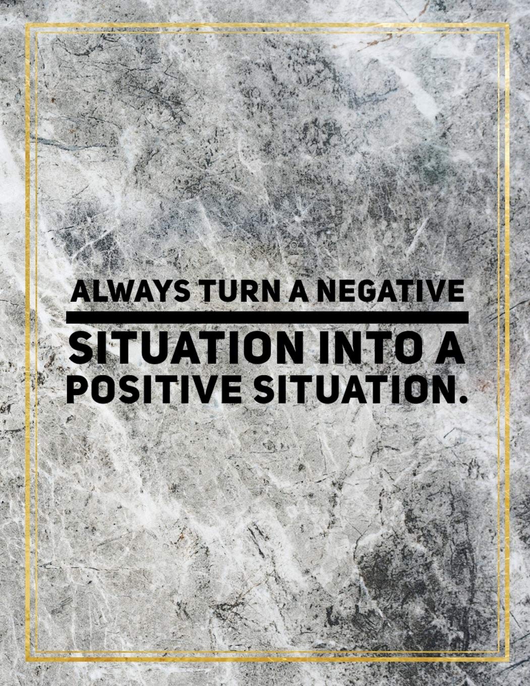 Always turn a negative situation into a positive situation.: Marble Design 100 Pages Large Size 8.5" X 11" Inches Gratitude Journal And Productivity Task Book Hobbies & Crafts