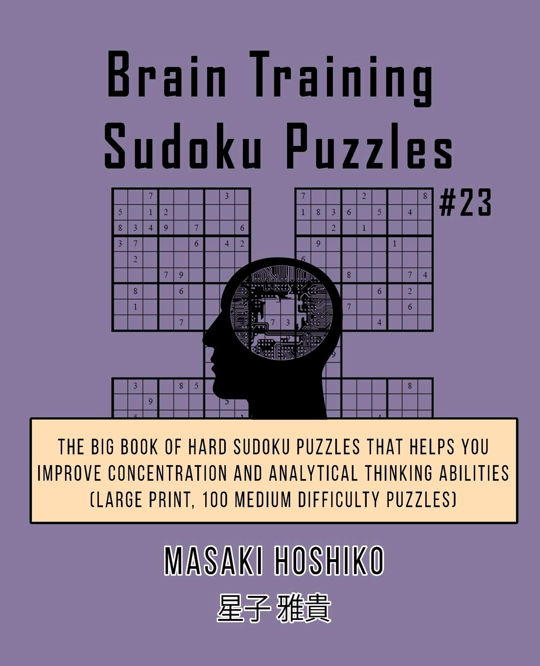 Brain Training Sudoku Puzzles #23: The Big Book Of Hard Sudoku Puzzles That Helps You Improve Concentration And Analytical Thinking Abilities (Large Print, 100 Medium Difficulty Puzzles) Leisure & Fun