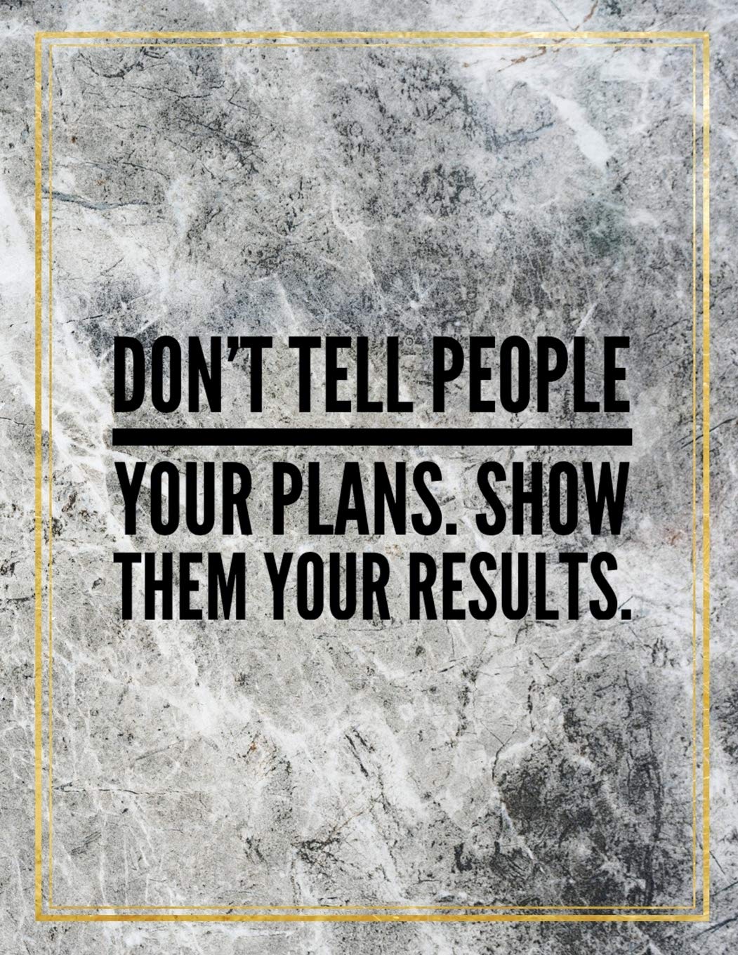 Don't tell people your plans. Show them your results.: Marble Design 100 Pages Large Size 8.5" X 11" Inches Gratitude Journal And Productivity Task Book Hobbies & Crafts
