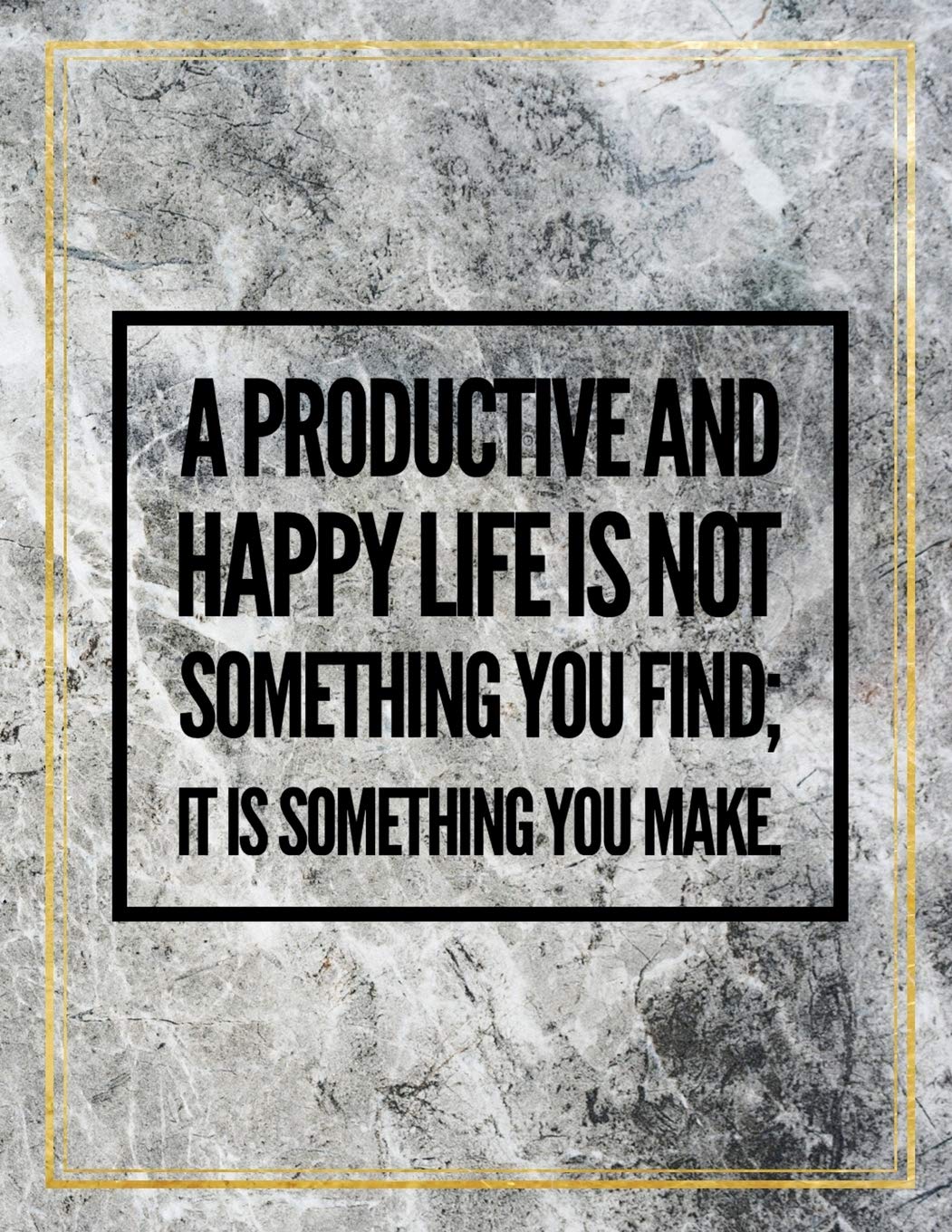 A productive and happy life is not something you find; it is something you make.: Marble Design 100 Pages Large Size 8.5" X 11" Inches Gratitude Journal And Productivity Task Book Hobbies & Crafts