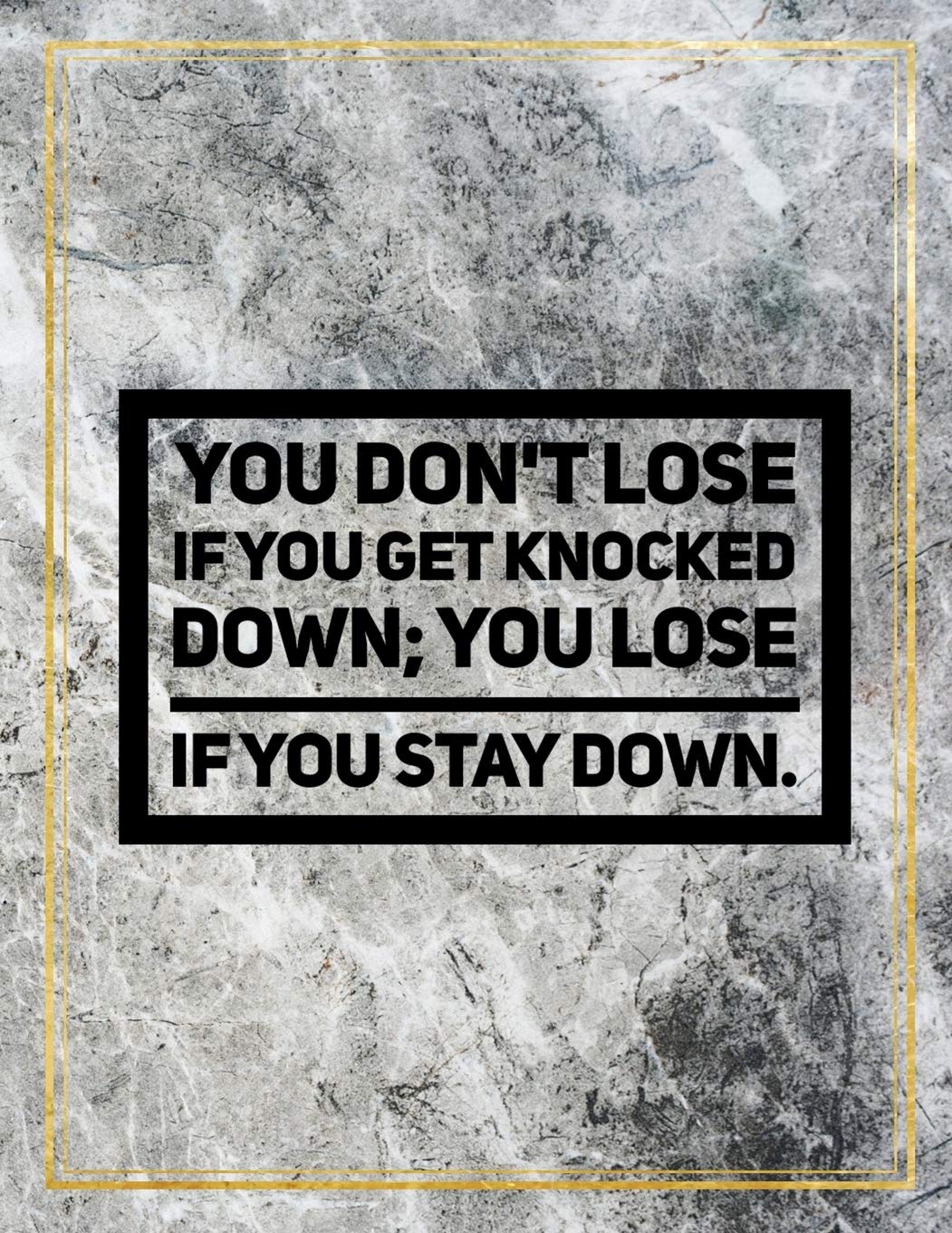 You don't lose if you get knocked down; you lose if you stay down.: Marble Design 100 Pages Large Size 8.5" X 11" Inches Gratitude Journal And Productivity Task Book Hobbies & Crafts
