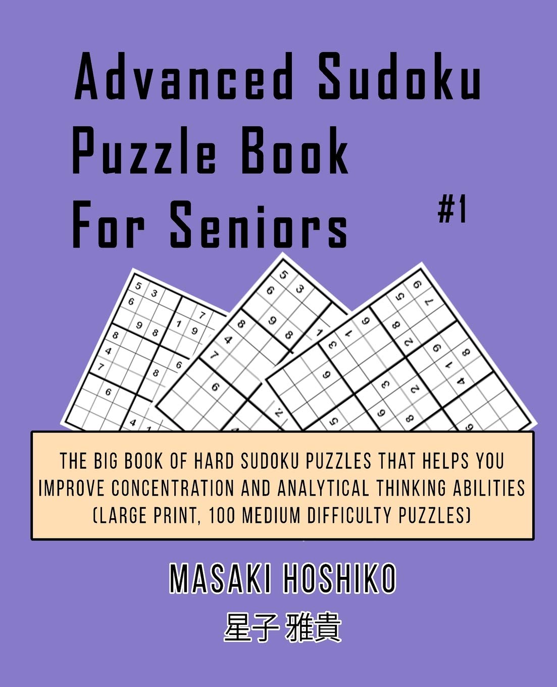 Advanced Sudoku Puzzle Book For Seniors #1: The Big Book Of Hard Sudoku Puzzles That Helps You Improve Concentration And Analytical Thinking Abilities (Large Print, 100 Medium Difficulty Puzzles) Leisure & Fun