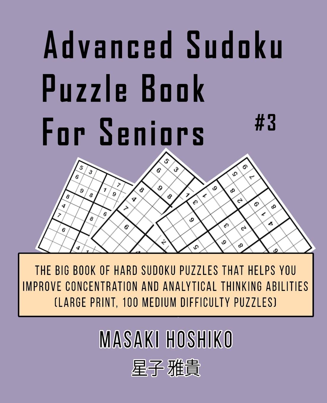 Advanced Sudoku Puzzle Book For Seniors #3: The Big Book Of Hard Sudoku Puzzles That Helps You Improve Concentration And Analytical Thinking Abilities (Large Print, 100 Medium Difficulty Puzzles) Leisure & Fun