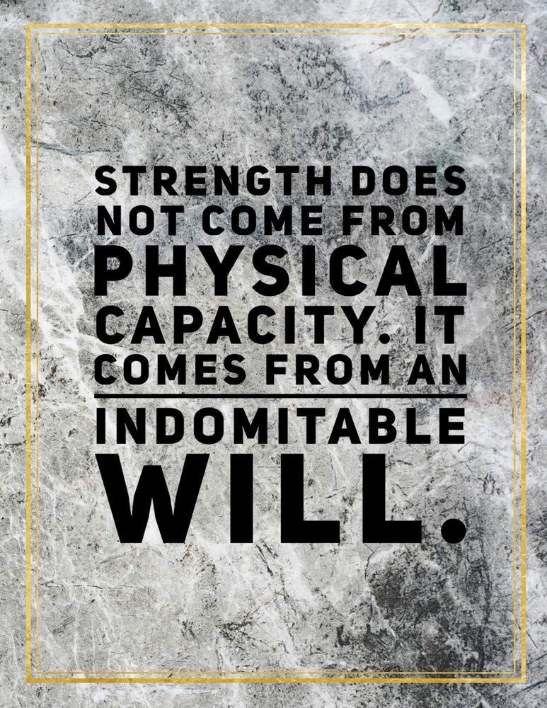 Strenght does not come from physical capacity. It comes from an indomitable will.: College Ruled Marble Design 100 Pages Large Size 8.5" X 11" Inches Matte Notebook Books