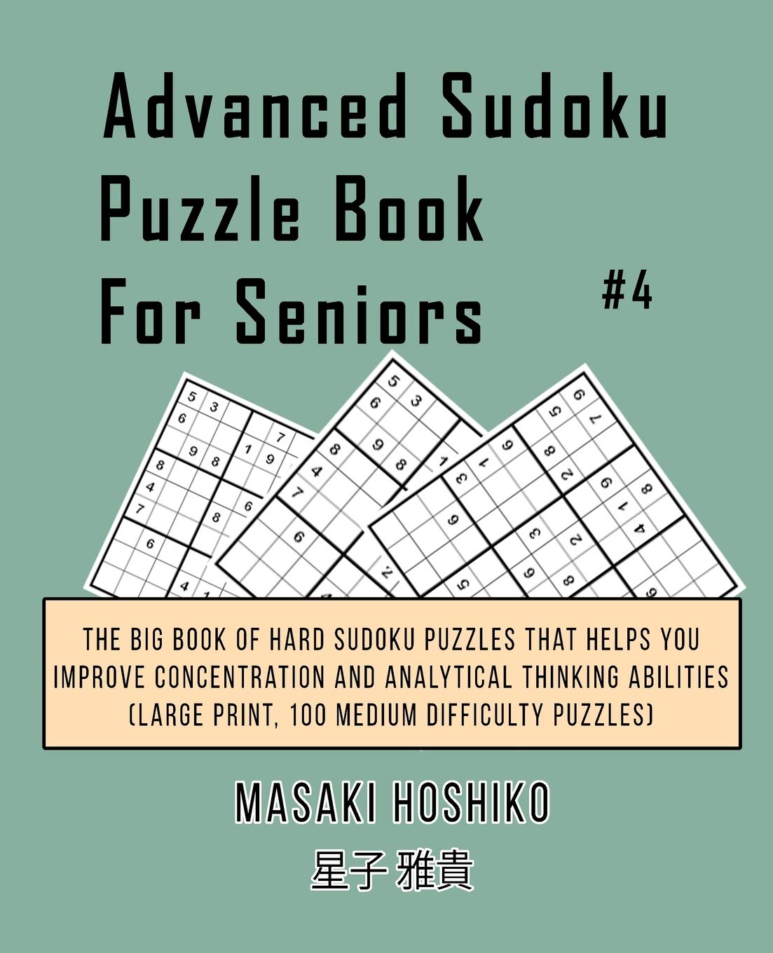 Advanced Sudoku Puzzle Book For Seniors #4: The Big Book Of Hard Sudoku Puzzles That Helps You Improve Concentration And Analytical Thinking Abilities (Large Print, 100 Medium Difficulty Puzzles) Leisure & Fun