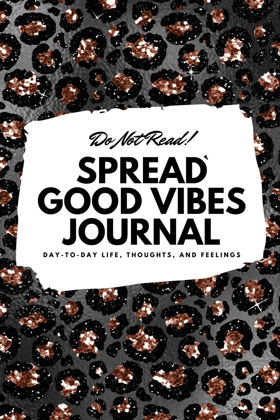 Do Not Read! Spread Good Vibes Journal - Small Blank Journal - 6x9 Blank Journal (Softcover Journal / Notebook / Sketchbook / Diary) Business, Finance & Career