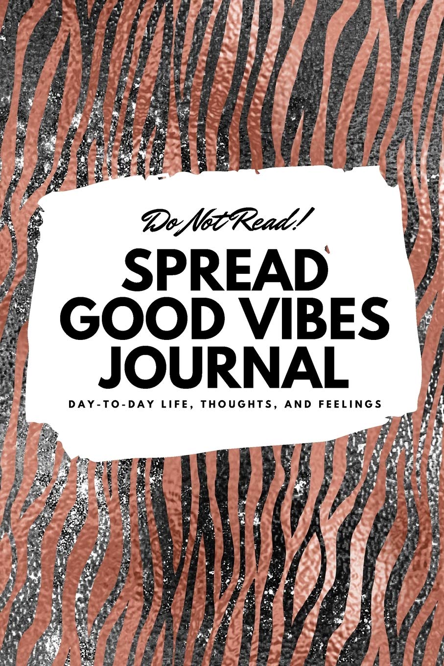 Do Not Read! Spread Good Vibes Journal - Small Blank Journal - 6x9 Blank Journal (Softcover Journal / Notebook / Sketchbook / Diary) Business, Finance & Career