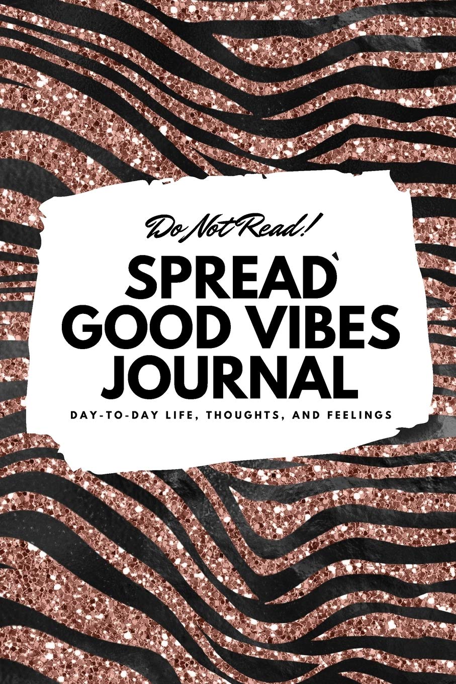 Do Not Read! Spread Good Vibes Journal - Small Blank Journal - 6x9 Blank Journal (Softcover Journal / Notebook / Sketchbook / Diary) Business, Finance & Career
