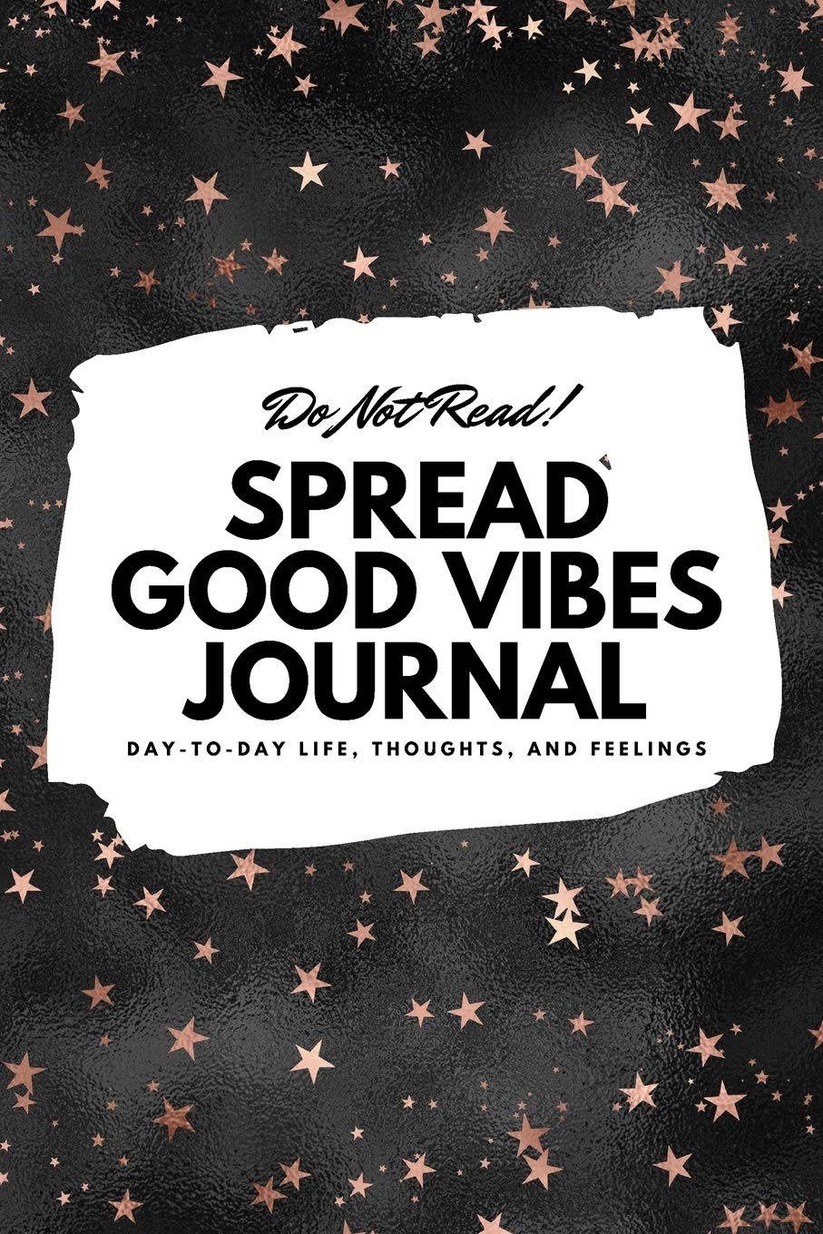 Do Not Read! Spread Good Vibes Journal - Small Blank Journal - 6x9 Blank Journal (Softcover Journal / Notebook / Sketchbook / Diary) Business, Finance & Career