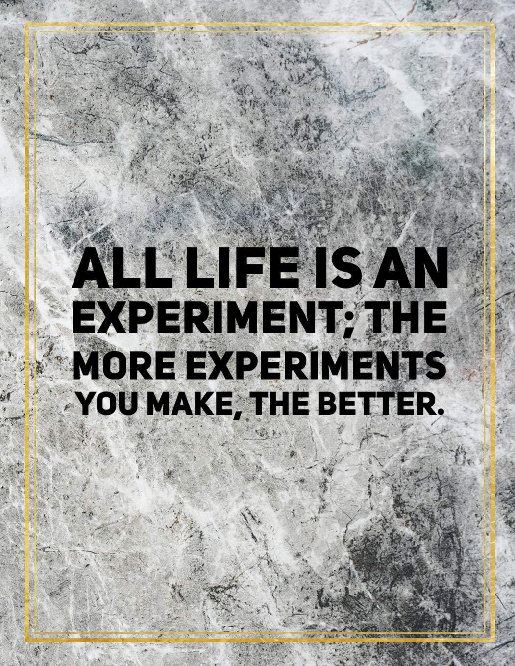 All life is an experiment; the more experiments you make, the better.: College Ruled Marble Design 100 Pages Large Size 8.5" X 11" Inches Matte Notebook Books