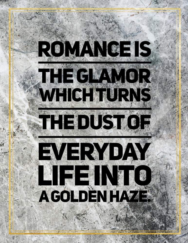 Romance is the glamor which turns the dust of everyday life into a golden haze.: College Ruled Marble Design 100 Pages Large Size 8.5" X 11" Inches Glossy Notebook Books