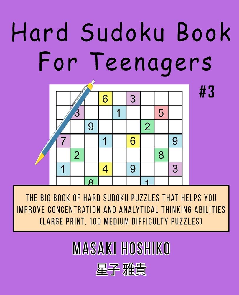 Hard Sudoku Book For Teenagers #3: The Big Book Of Hard Sudoku Puzzles That Helps You Improve Concentration And Analytical Thinking Abilities (Large Print, 100 Medium Difficulty Puzzles) Leisure & Fun