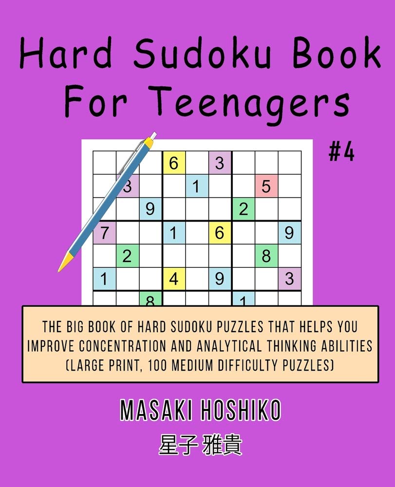 Hard Sudoku Book For Teenagers #4: The Big Book Of Hard Sudoku Puzzles That Helps You Improve Concentration And Analytical Thinking Abilities (Large Print, 100 Medium Difficulty Puzzles) Leisure & Fun