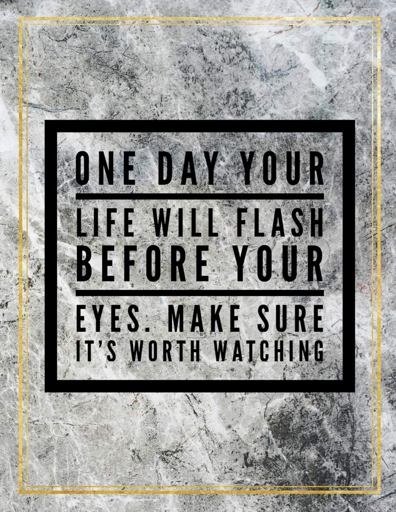 One day your life will flash before your eyes. Make sure it's worth watching.: Marble Design 100 Pages Large Size 8.5" X 11" Inches Gratitude Journal And Productivity Task Book Hobbies & Crafts