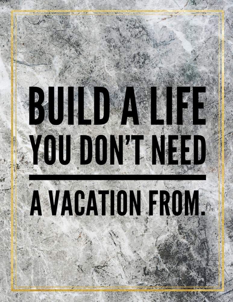 Build a life you don't need a vacation from.: Marble Design 100 Pages Large Size 8.5" X 11" Inches Gratitude Journal And Productivity Task Book Hobbies & Crafts