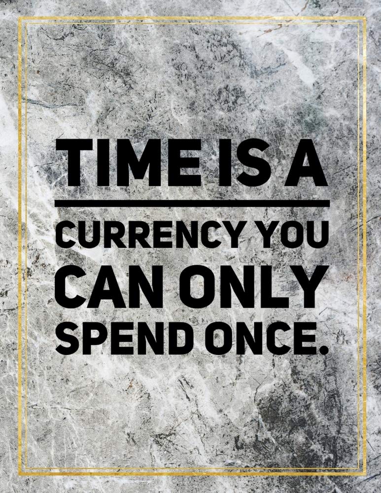 Time is a currency you can only spend once.: College Ruled Marble Design 100 Pages Large Size 8.5" X 11" Inches Glossy Notebook Books