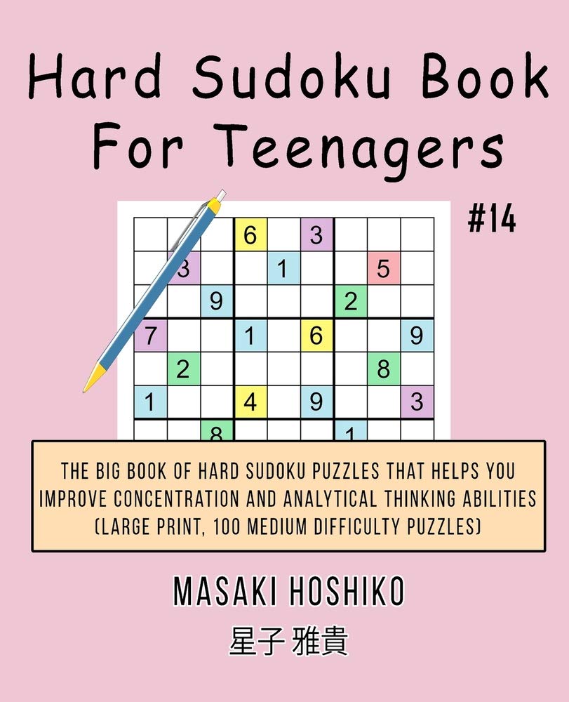 Hard Sudoku Book For Teenagers #14: The Big Book Of Hard Sudoku Puzzles That Helps You Improve Concentration And Analytical Thinking Abilities (Large Print, 100 Medium Difficulty Puzzles) Leisure & Fun