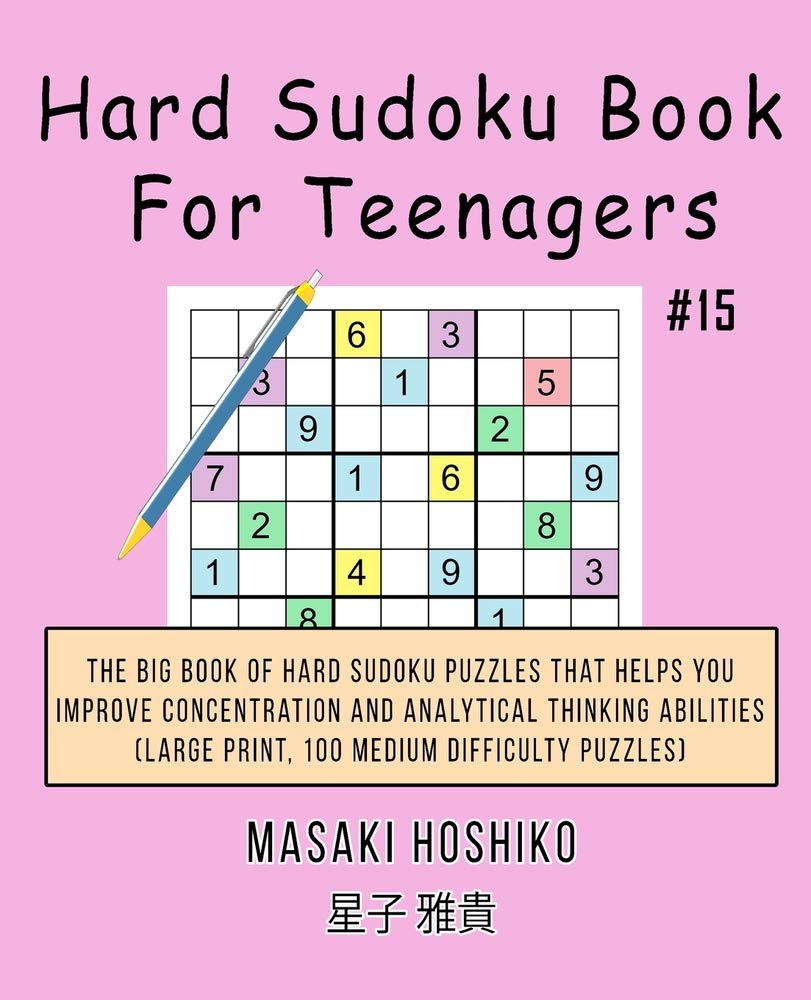 Hard Sudoku Book For Teenagers #15: The Big Book Of Hard Sudoku Puzzles That Helps You Improve Concentration And Analytical Thinking Abilities (Large Print, 100 Medium Difficulty Puzzles) Leisure & Fun