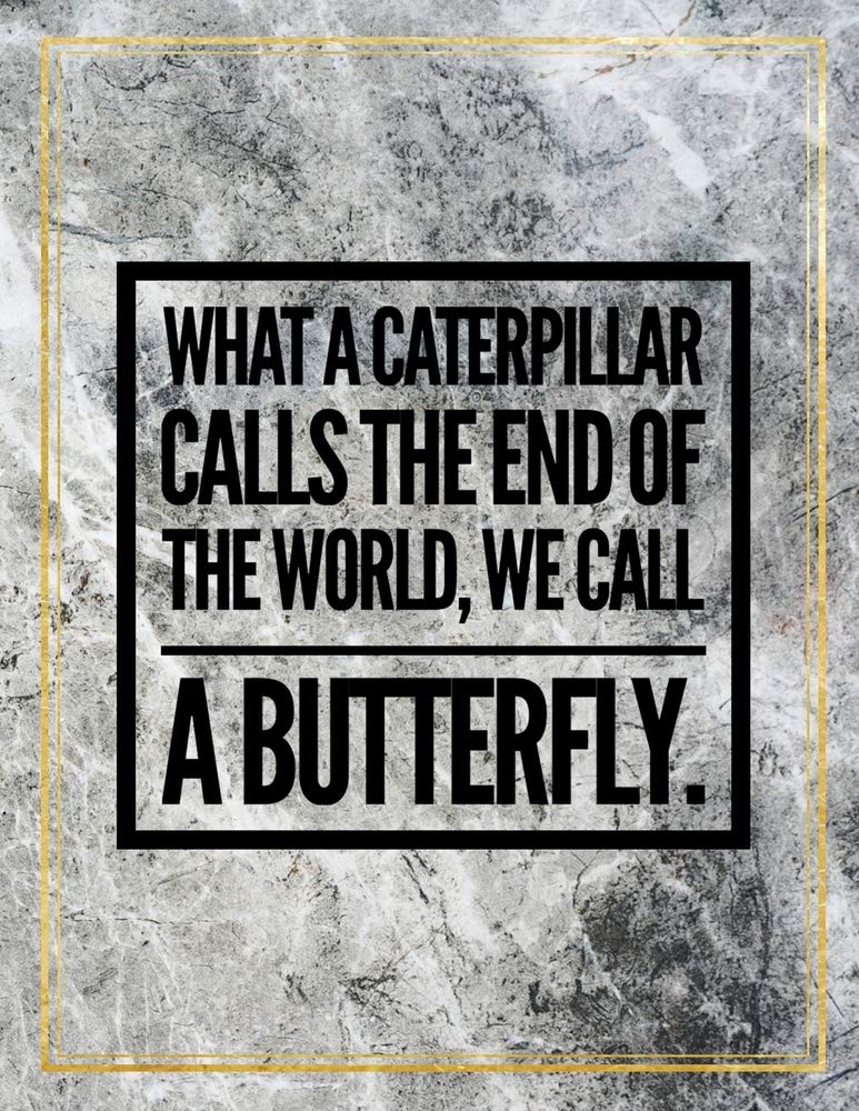 What a caterpillar calls the end of the world, we call a butterfly.: Marble Design 100 Pages Large Size 8.5" X 11" Inches Gratitude Journal And Productivity Task Book Hobbies & Crafts