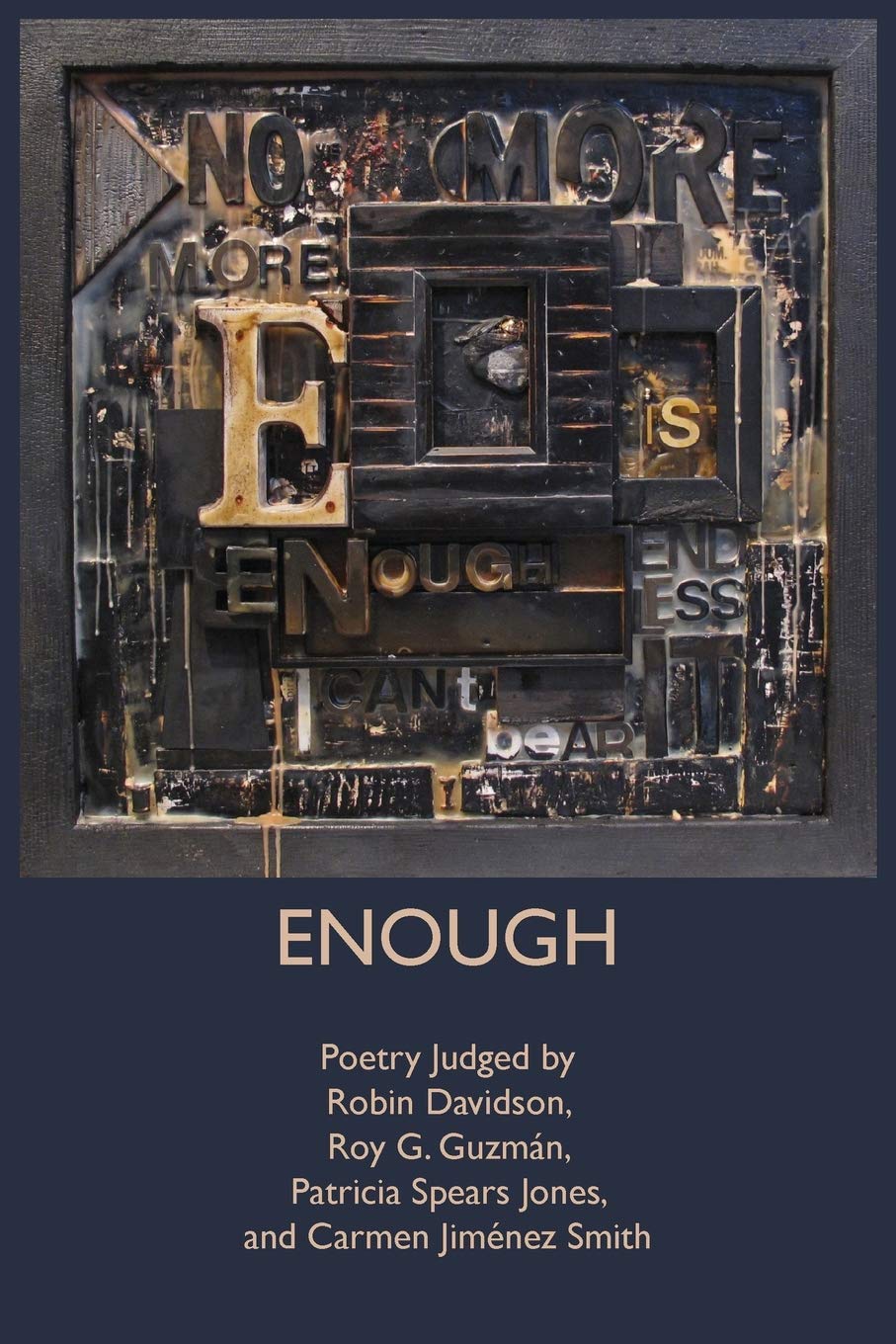 Enough: Poetry Judged by Robin Davidson, Roy G. Guzmán, Patricia Spears Jones, and Carmen Jiménez Smith Poetry