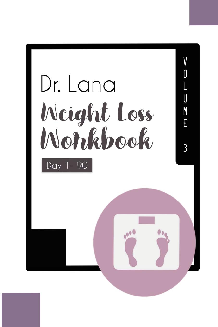 Dr. Lana Weight Loss Workbook Day 1-90 Volume 3 Medicine