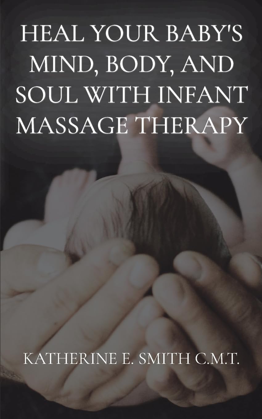 Heal Your Baby's Mind, Body, and Soul With Infant Massage Therapy Health, Nutrition & Fitness
