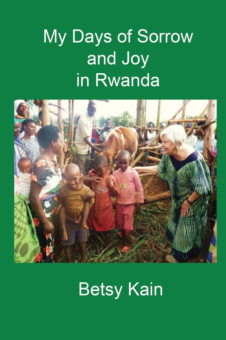 My Days of Sorrow and Joy in Rwanda Memories