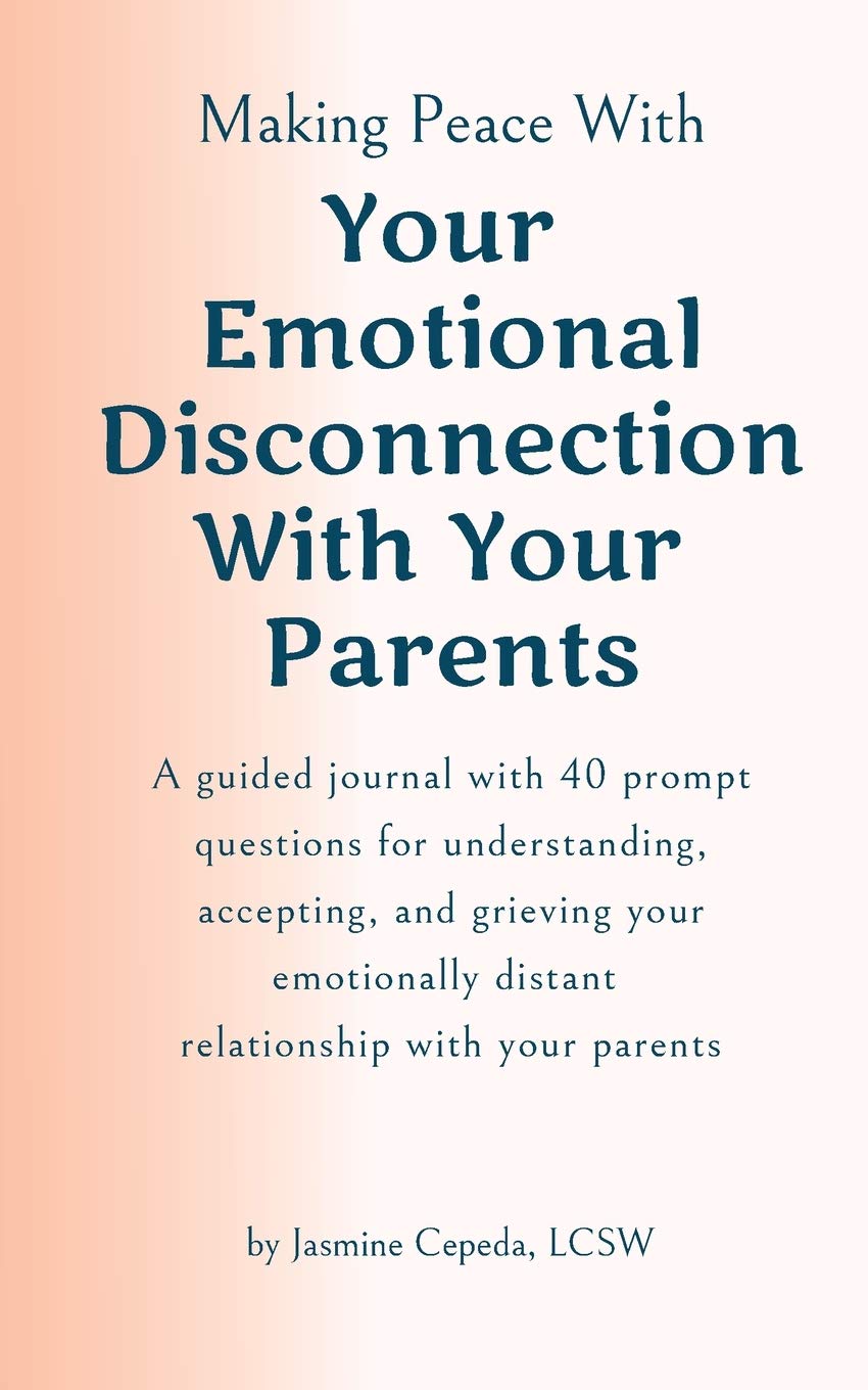Making Peace With Your Emotional Disconnection With Your Parents Parents & Children