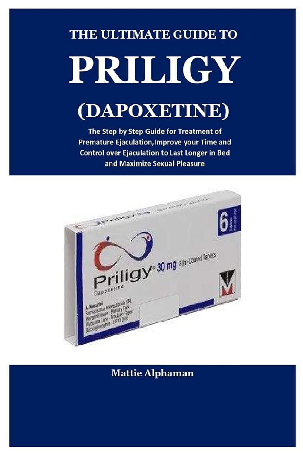DER ULTIMATIVE LEITFADEN FÜR PRILIGY (DAPOXETINE) - BUCH Medicine