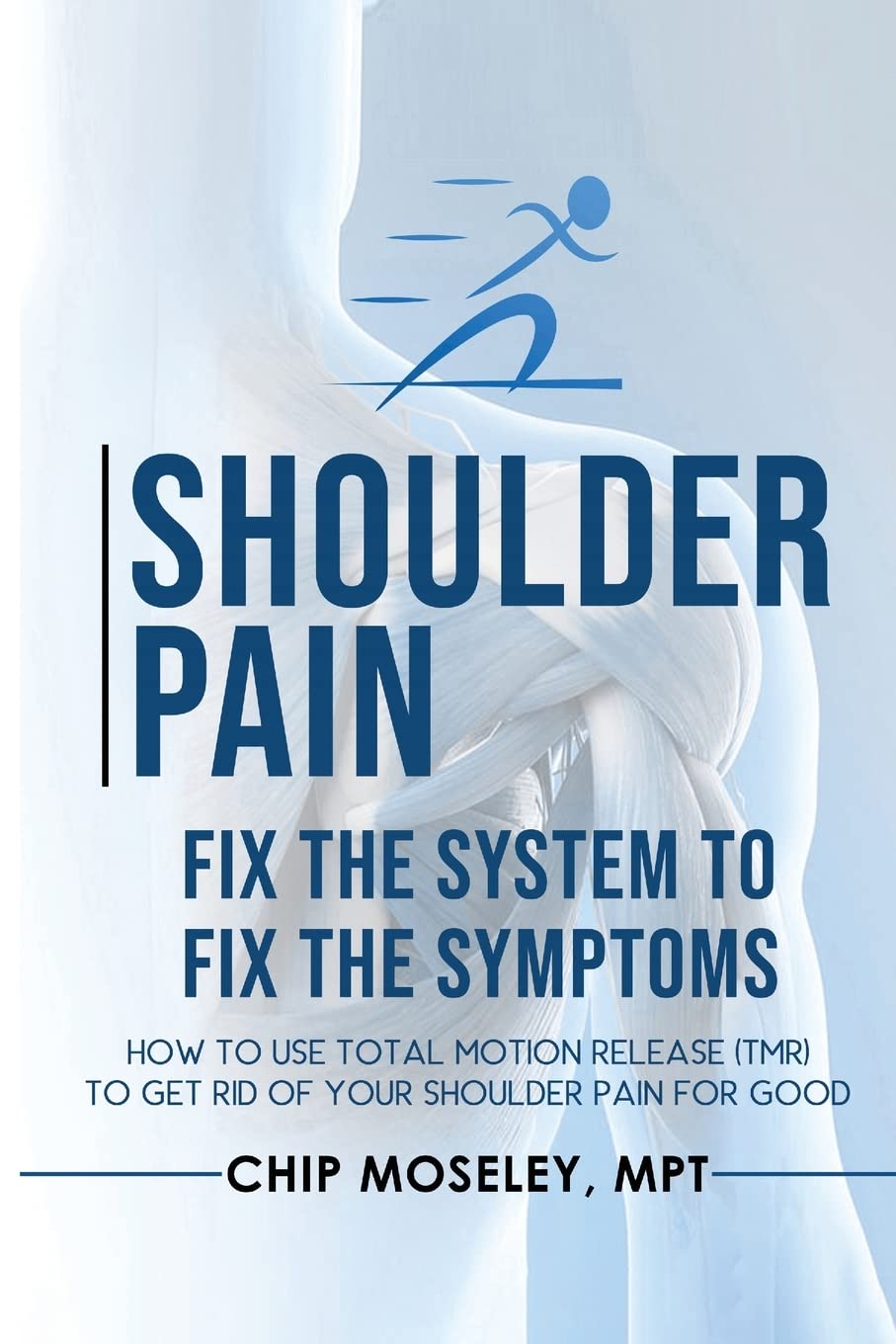 Shoulder Pain: Fix the System to Fix the Symptoms Health, Nutrition & Fitness