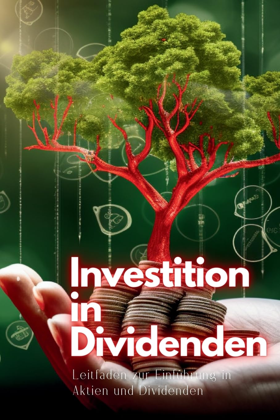 Investition in Dividenden: Leitfaden zur Einführung in Aktien und Dividenden Business, Finance & Career