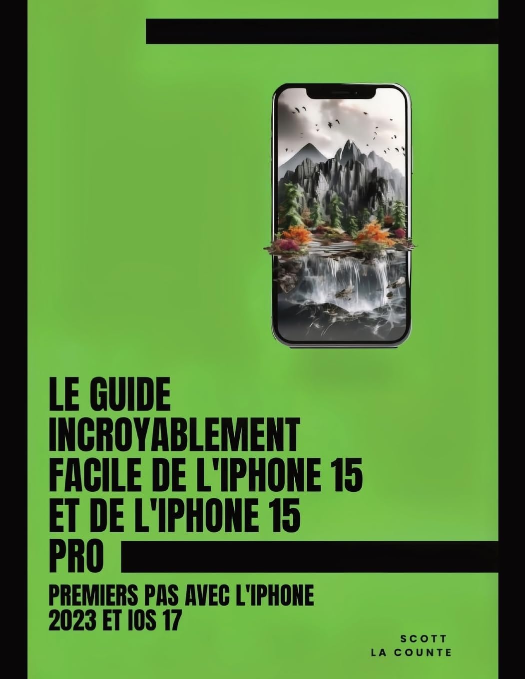 Le Guide Incroyablement Facile De L'iPhone 15 Et De L'iPhone 15 Pro: Premiers Pas Avec L'iphone 2023 Et iOS 17 book