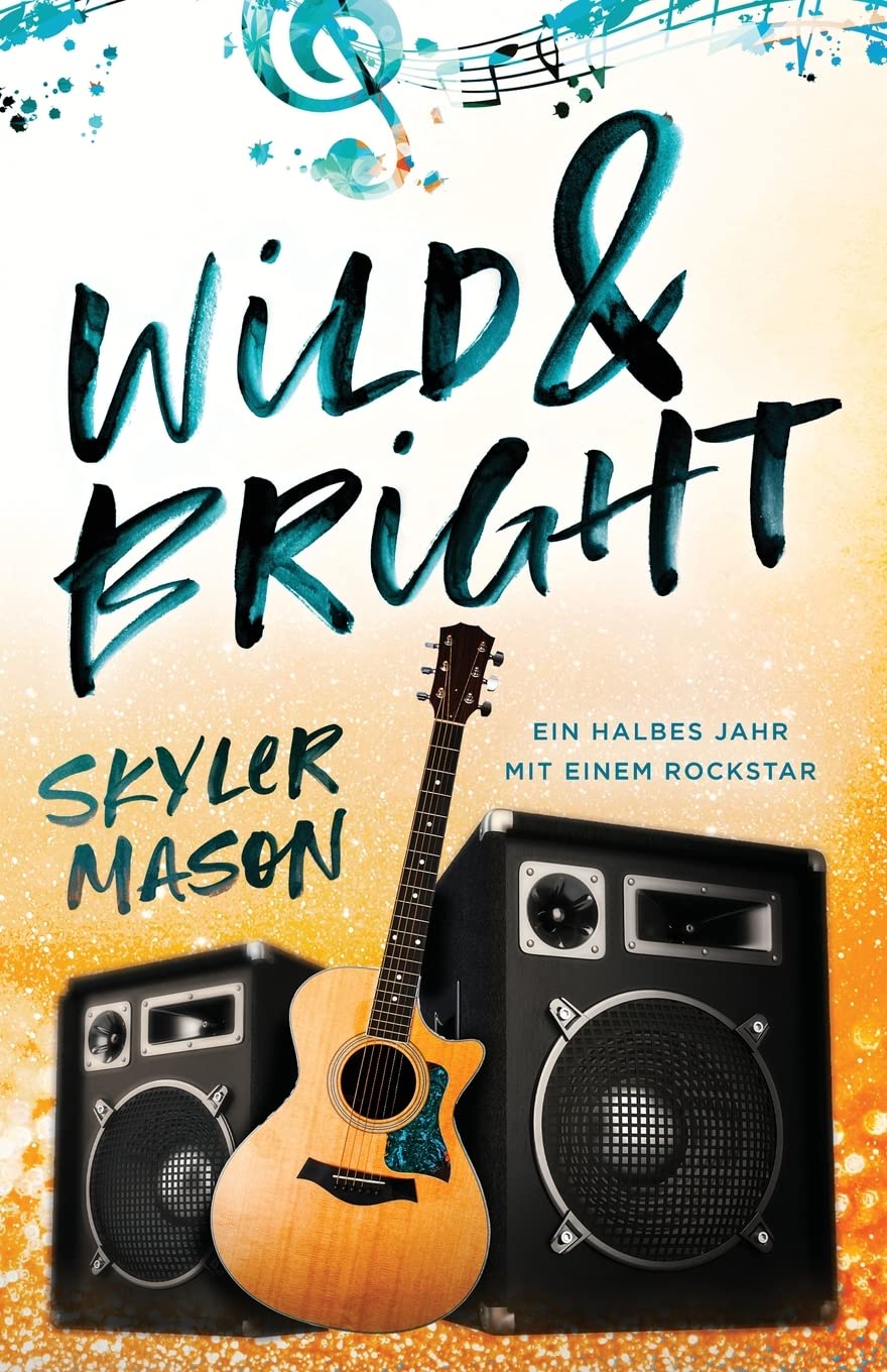Wild and Bright: Ein Halbes Jahr Mit Einem Rockstar Contemporary literature