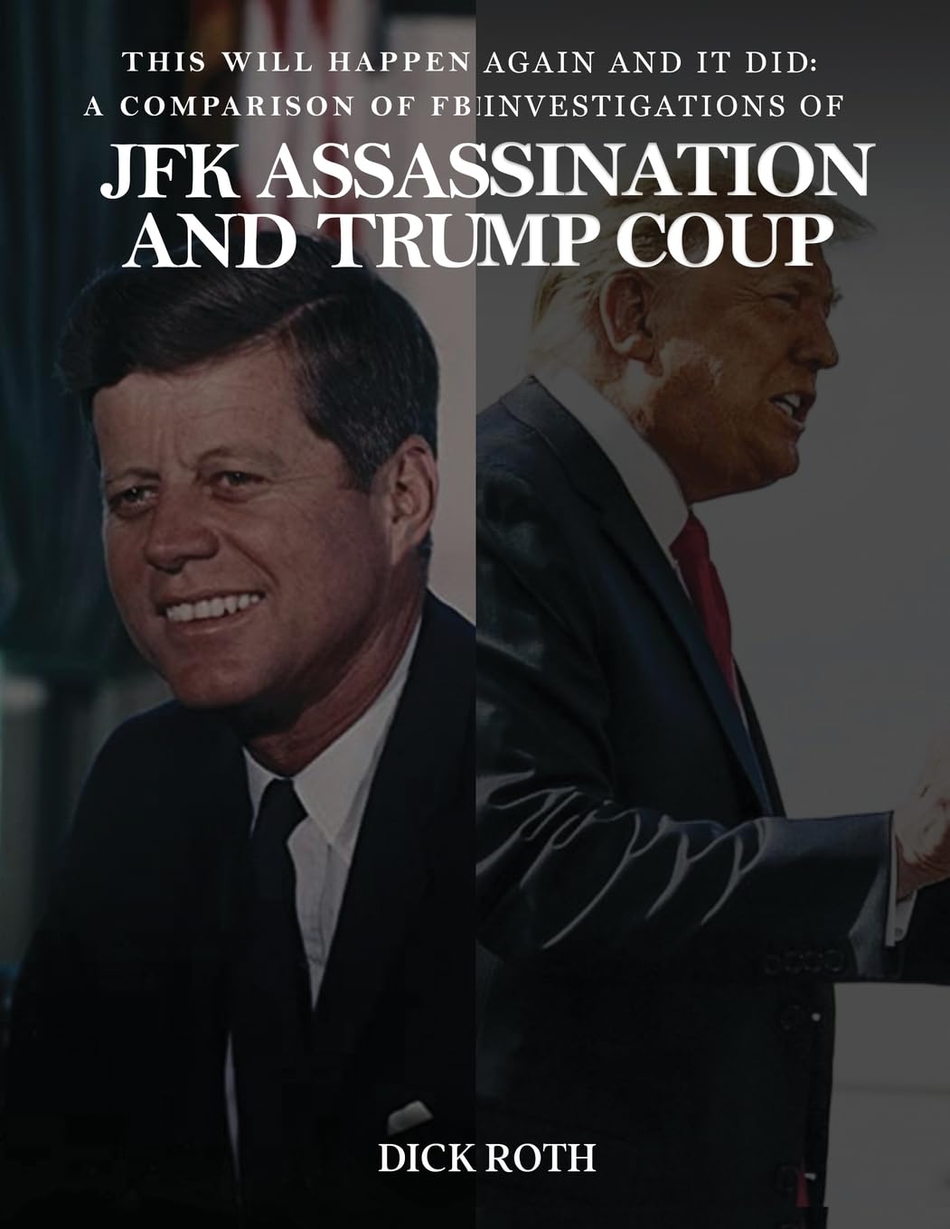This Will Happen Again and It Did: A Comparison of FBI Investigations of JFK Assassination & Trump Coup Law