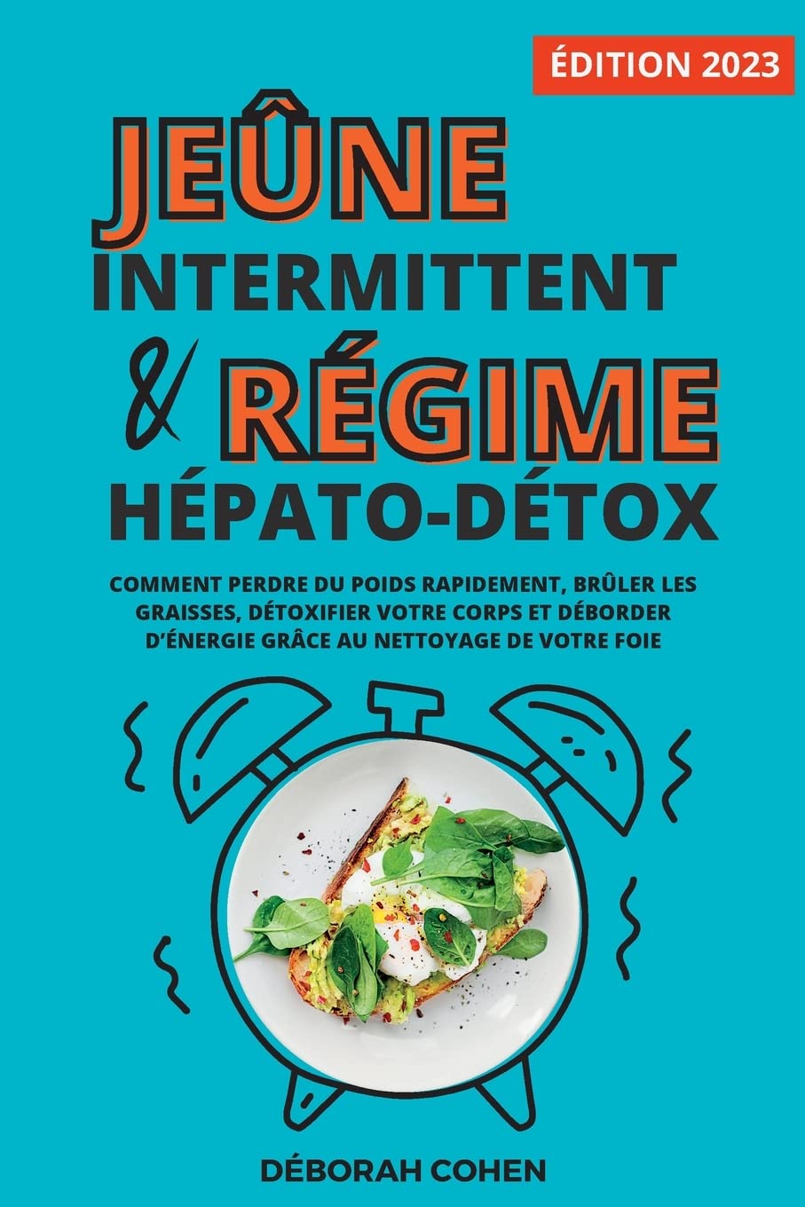Le jeûne intermittent et le régime hépato-détox: Comment perdre du poids rapidement, brûler les graisses, détoxifier votre corps et déborder d'énergie grâce au nettoyage de votre foie book