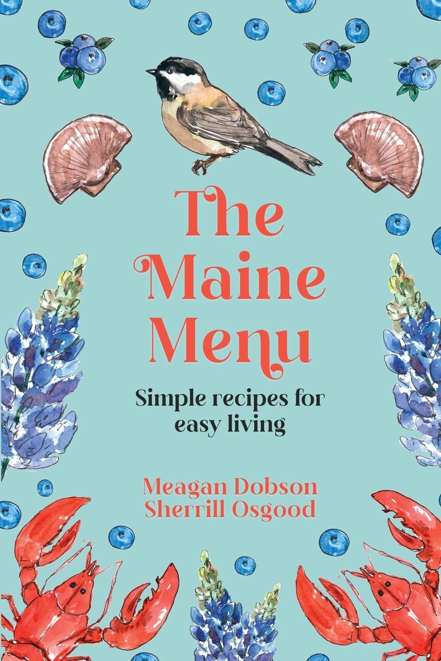 The Maine Menu Simple Recipes for Easy Living Leisure, Home & Garden