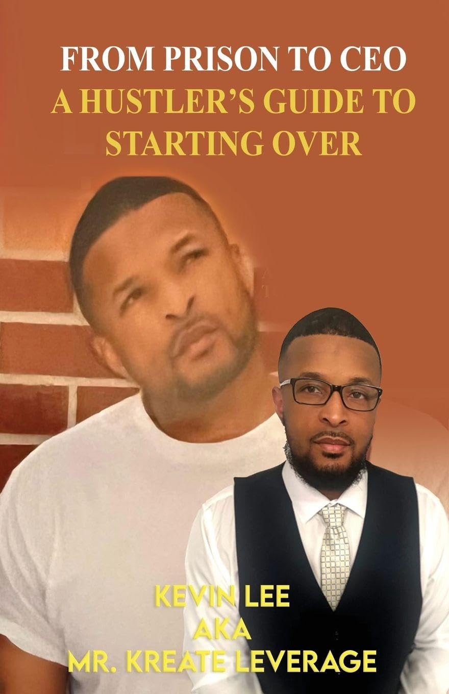 FROM PRISON TO CEO A HUSTLER'S GUIDE TO STARTING OVER Business, Finance & Career