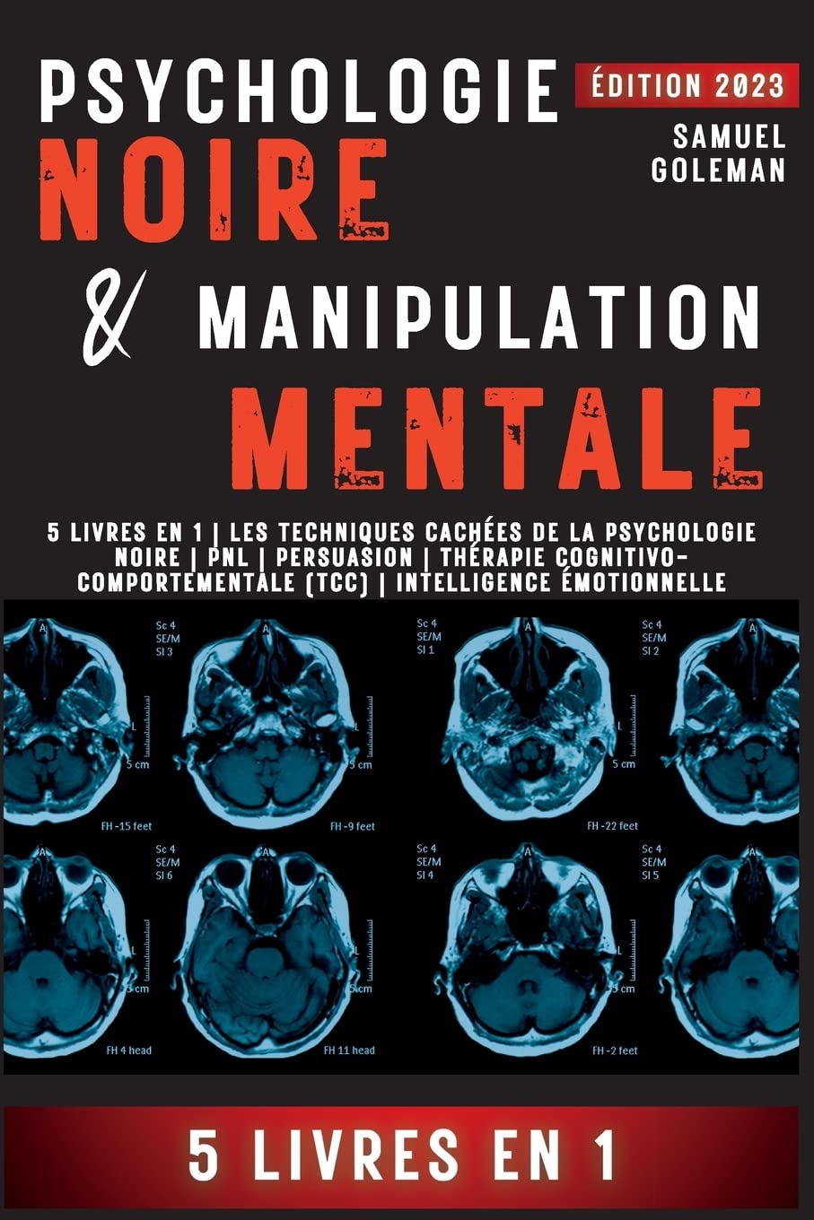PSYCHOLOGIE NOIRE ET MANIPULATION MENTALE: 5 livres en 1 | Les techniques cachées de la psychologie noire | Pnl | Persuasion | Thérapie cognitivo-comportementale (TCC) | Intelligence émotionnelle Computer Science