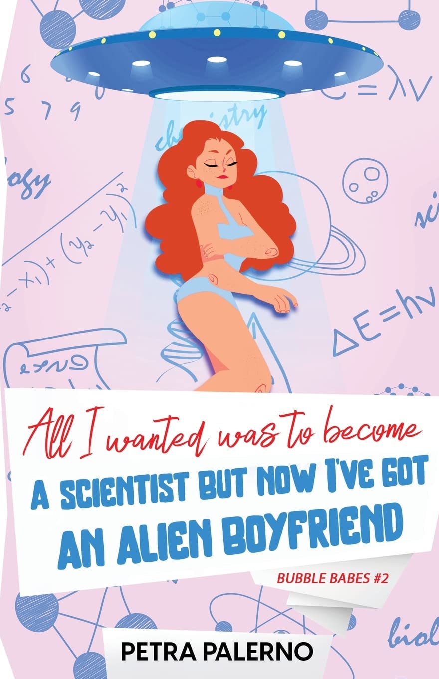 All I Wanted Was To Become A Scientist But Now I've Got An Alien Boyfriend Contemporary literature