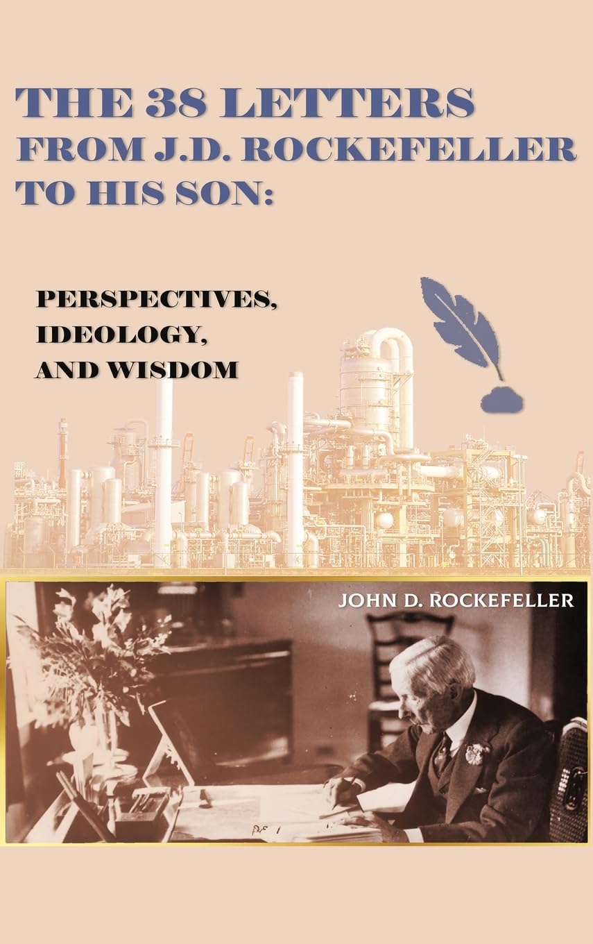 The 38 Letters from J.D. Rockefeller to his son: Perspectives, Ideology, and Wisdom Art & Literature