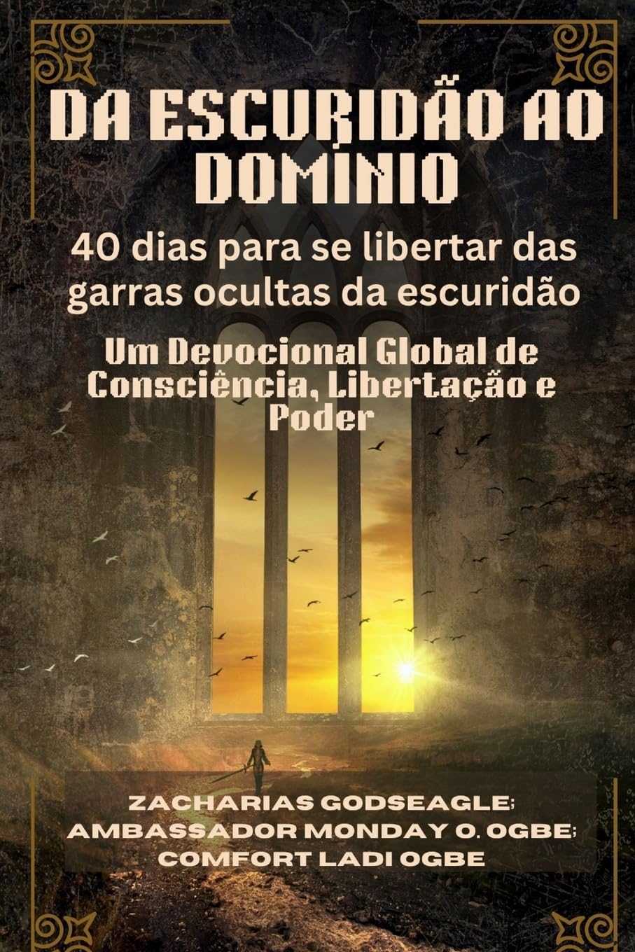 DA ESCURIDÃO AO DOMÍNIO - 40 dias para se libertar das garras ocultas da escuridão Religion & Esotericism
