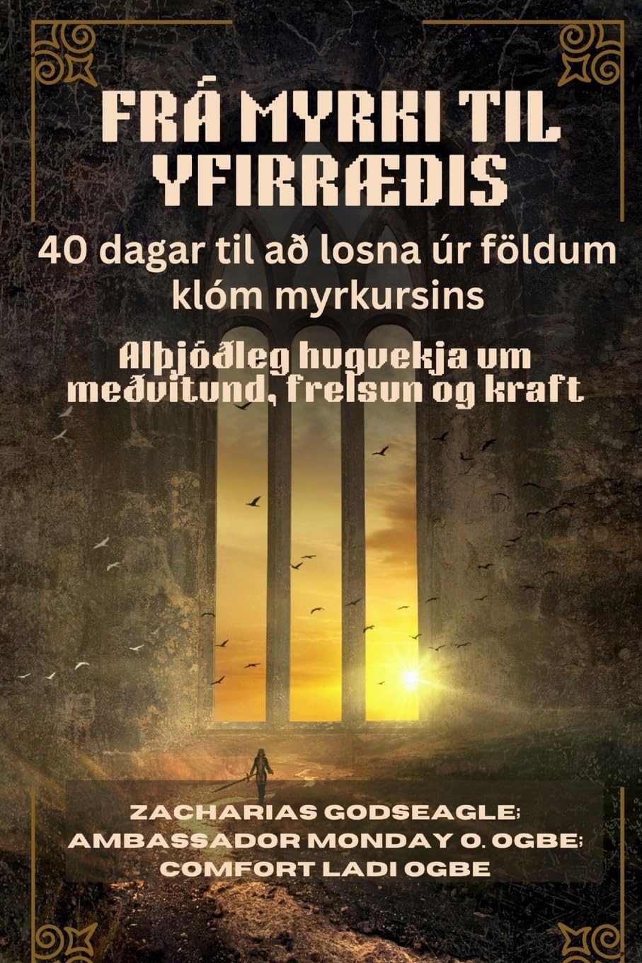 FRÁ MYRKI TIL YFIRRÆÐIS - 40 dagar til að losna úr földum klóm myrkursins Religion & Esotericism