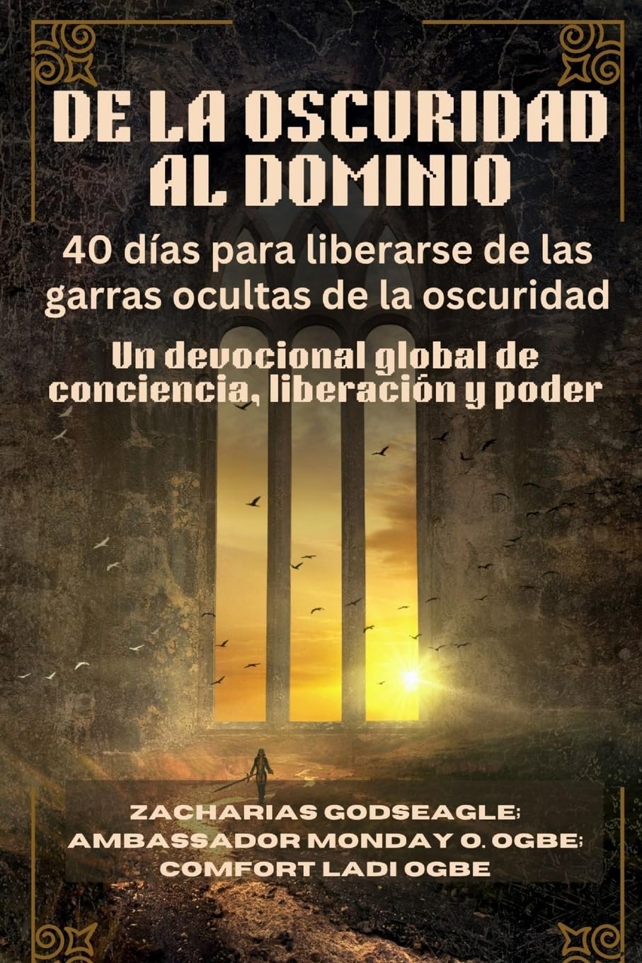 DE LA OSCURIDAD AL DOMINIO - 40 días para liberarse de las garras ocultas de la oscuridad Religion & Esotericism