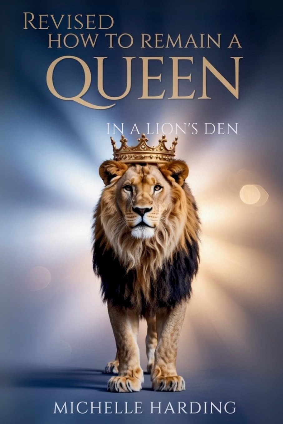 HOW TO REMAIN A QUEEN IN A LION'S DEN Religion & Esotericism