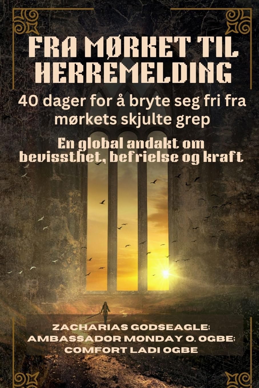FRA MØRKET TIL HERREMELDING - 40 dager for å bryte seg fri fra mørkets skjulte grep Religion & Esotericism