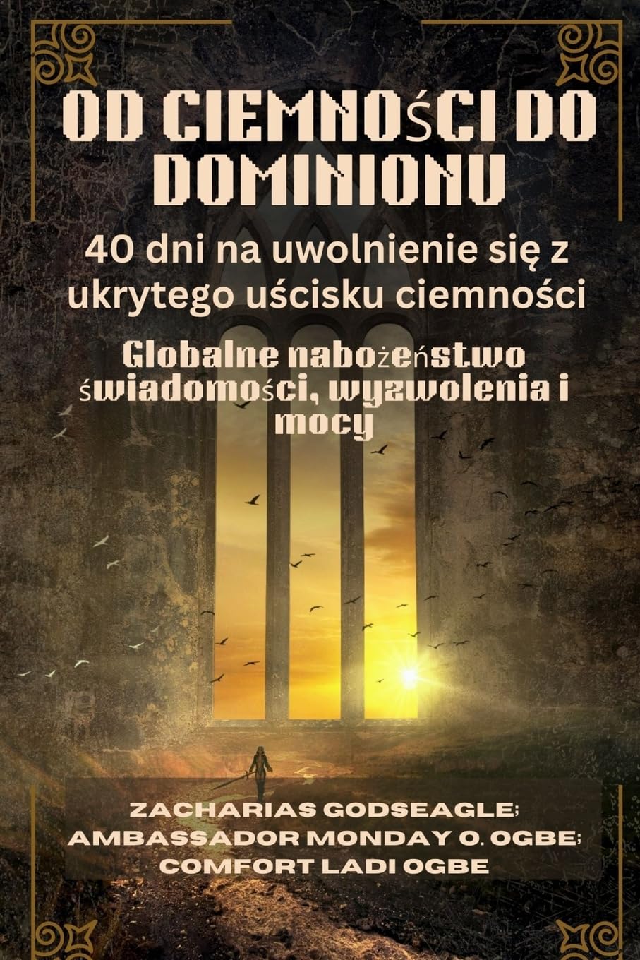 OD CIEMNO¿CI DO DOMINIONU - 40 dni na uwolnienie si¿ z ukrytego u¿cisku ciemno¿ci Religion & Esotericism